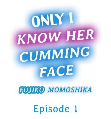 Pornstar Only i Know Her Cumming Face Ch. 1 – 6 Nuru