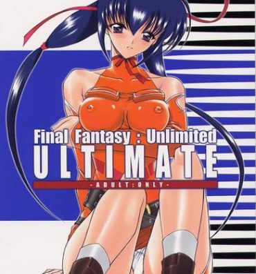 Wet Pussy Ultimate- Final fantasy unlimited hentai Sucks